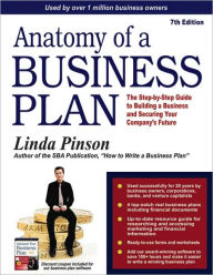 Title: Anatomy of a Business Plan: The Step-by-Step Guide to Building a Business and Securing Your Company's Future / Edition 7, Author: Linda Pinson