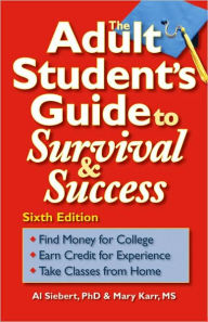 Title: The Adult Student's Guide to Survival and Success, Author: Al Siebert PhD