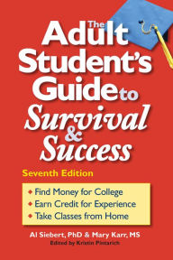 Title: The Adult Student's Guide to Survival & Success / Edition 7, Author: Al Siebert