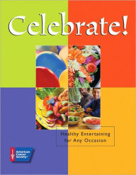 Title: Celebrate!: Healthy Entertaining for Any Occasion, Author: American Cancer Society