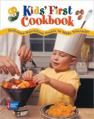 Title: Kids' First Cookbook: Delicious-Nutritious Treats to Make Yourself!, Author: American Cancer Society