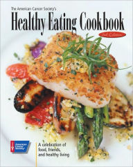 Title: American Cancer Society's Healthy Eating Cookbook: A Celebration of Food, Friends, and Healthy Living, Author: American Cancer Society