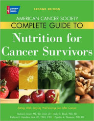 Title: American Cancer Society Complete Guide to Nutrition for Cancer Survivors: Eating Well, Staying Well During and After Cancer, Author: Barbara Grant MS