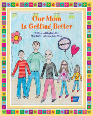 Title: Our Mom Is Getting Better, Author: Anna Rose Silver