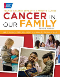 Title: Cancer in Our Family: Helping Children Cope with a Parent's Illness / Edition 2, Author: Sue P. Heiney