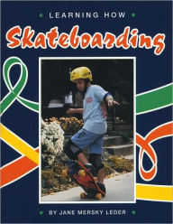 Title: Learning How: Skateboarding, Author: Jane Mersky Leder