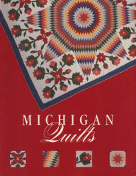 Title: Michigan Quilts: One Hundred and Fifty Years of a Textile Tradition, Author: Marsha MacDowell