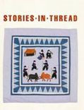 Title: Stories in Thread: Hmong Pictorial Embroideries, Author: Marsha MacDowell