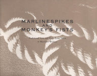 Title: Marlinespikes and Monkey's Fists: Traditional Arts and Knot-Tying Skills of Maritime Workers, Author: LuAnne Gaykowski Kozma