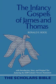 Title: The Infancy Gospels of James and Thomas (The Scholars Bible Series, Volume 2), Author: Ronald F. Hock