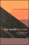 Title: The World to Come: From Christian Past to Global Future, Author: Lloyd Geering