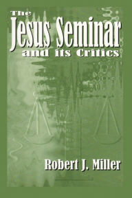 Title: The Jesus Seminar and Its Critics, Author: Robert J. Miller