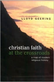 Title: Christian Faith at the Crossroads: A Map of Modern Religious History, Author: Lloyd George Geering