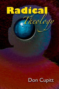 Title: Radical Theology: Selected Essays, Author: Don Cupitt