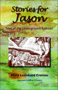 Title: Stories for Jason: Tales of the Underground Railroad, Author: Mary Leonhard Cromer