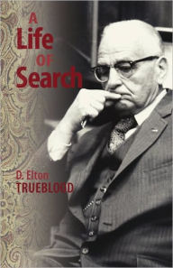 Title: A Life of Search, Author: D Elton Trueblood