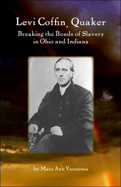 Levi Coffin: Quaker Breaking Bonds of Slavery in Ohio and Indiana