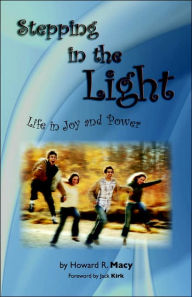 Title: Stepping in the Light: Life in Joy and Power, Author: Howard R Macy