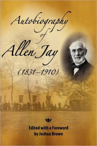 Title: Autobiography Of Allen Jay, Author: Joshua Brown