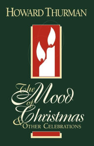 Title: The Mood of Christmas & Other Celebrations, Author: Howard Thurman