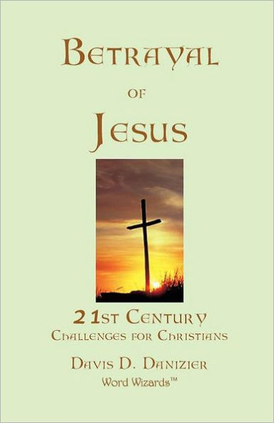Betrayal of Jesus: 21st Century Challenges for Christians