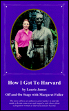 How I Got to Harvard: Off and on Stage with Margaret Fuller