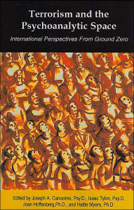 Title: Terrorism and the Psychoanalytic Space: International Perspectives from Ground Zero, Author: Joseph A Cancelmo