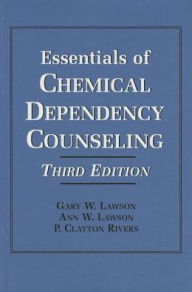 Title: Essentials of Chemical Dependency Counseling / Edition 3, Author: Gary W. Lawson