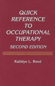 Title: Quick Reference to Occupational Therapy / Edition 2, Author: Kathlyn L. Reed