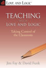 Teaching with Love & Logic: Taking Control of the Classroom