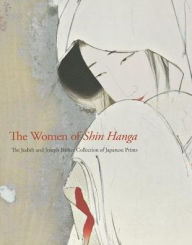 Title: The Women of Shin Hanga: The Judith and Joseph Barker Collection of Early-Twentieth-Century Japanese Prints, Author: Allen Hockley