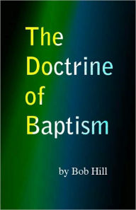 Title: The Doctrine of Baptism, Author: Bob Hill