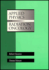 Title: Applied Physics for Radiation Oncology / Edition 1, Author: Robert Stanton