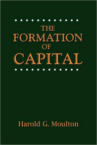 Title: The Formation Of Capital, Author: Harold Glenn Moulton