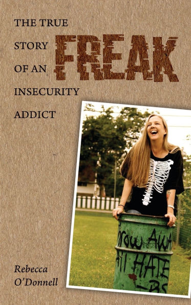 Freak: The True Story of an Insecurity Addict