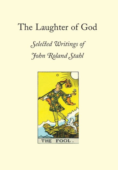 The Laughter of God: Selected Writings John Roland Stahl