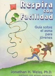 Title: Respira Con Facilidad: Guia Sobre el Asma para Jovenes, Author: Jonathan H. Weiss