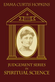 Title: Judgement Series in Spiritual Science, Author: Emma Curtis Hopkins