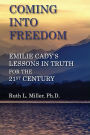 Coming into Freedom Emile Cady's: Lessons in Truth for the 21st Century