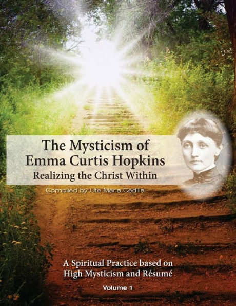 the Mysticism of Emma Curtis Hopkins: Volume 1 Realizing Christ Within