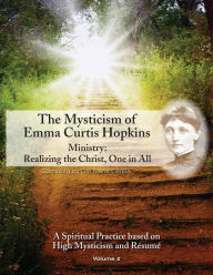 Title: The Mysticism of Emma Curtis Hopkins: Ministry: Realizing the Christ, One in All, Author: Emma Curtis Hopkins