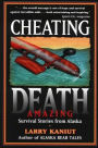 Cheating Death: Amazing Survival Stories from Alaska