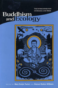 Title: Buddhism and Ecology: The Interconnection of Dharma and Deeds, Author: Mary Evelyn Tucker