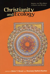 Title: Christianity and Ecology: Seeking the Well-Being of Earth and Humans, Author: Dieter T. Hessel