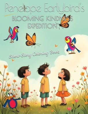 Penelope Earlybird's Blooming Kindness Expedition: Short-Story Coloring Book