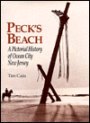 Peck's Beach: A Pictorial History of Ocean City, New Jersey