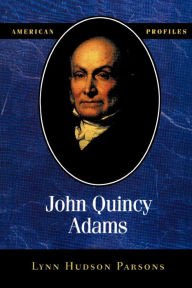 Title: John Quincy Adams / Edition 1, Author: Lynn Hudson Parsons