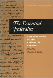 The Essential Federalist: A New Reading of The Federalist Papers / Edition 1