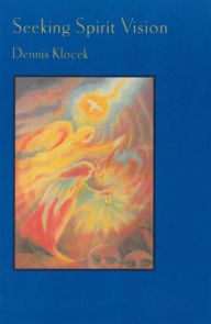 Title: Seeking Spirit Vision: Essays on Developing Imagination, Author: Dennis Klocek