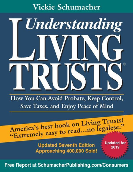 Understanding Living Trusts®: How You Can Avoid Probate, Keep Control, Save Taxes, and Enjoy Peace of Mind